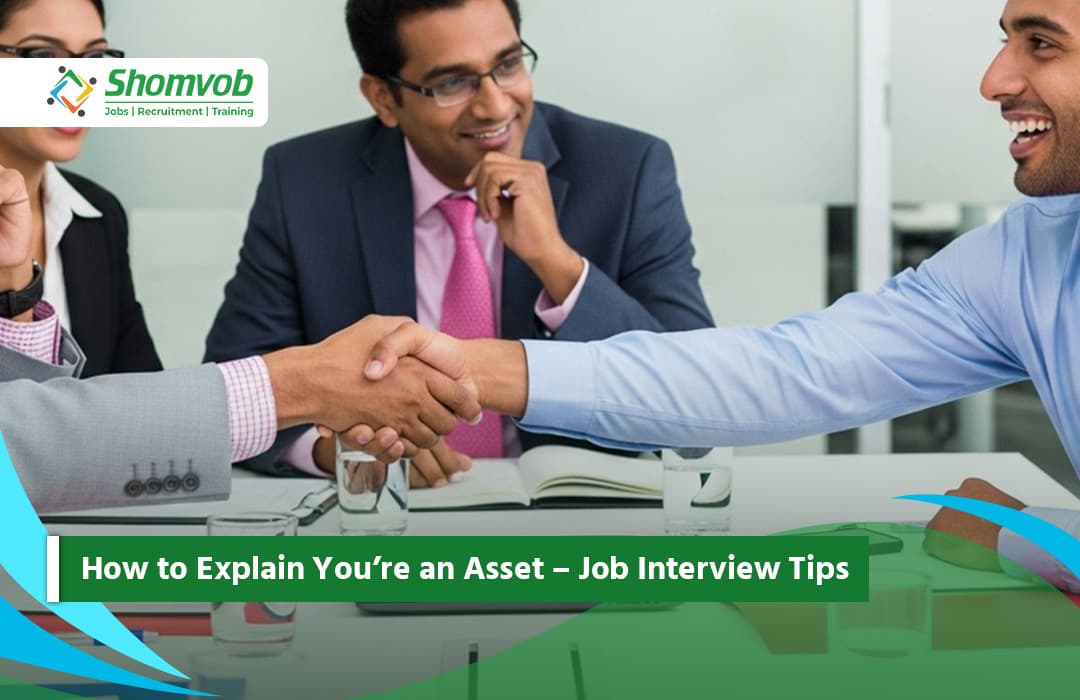 How to Explain You’re an Asset – Job Interview Tips