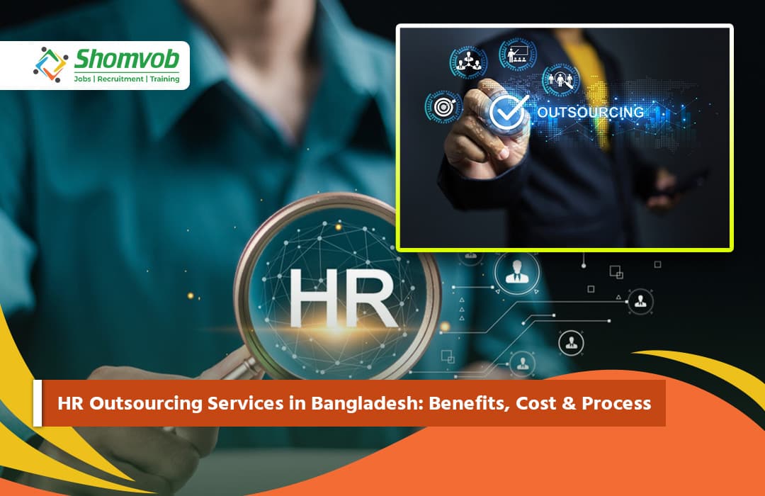 HR Outsourcing Services in Bangladesh: Benefits, Cost & Process